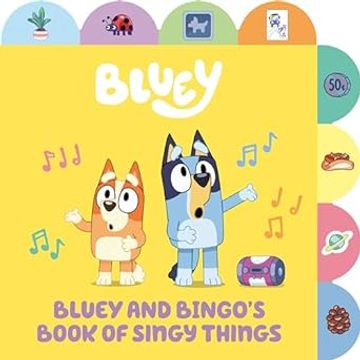 portada Bluey and Bingo's Book of Singy Things: A Tabbed Board Book de Penguin Young Readers Licenses(Penguin Young Readers Licenses)