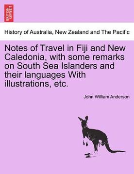 portada notes of travel in fiji and new caledonia, with some remarks on south sea islanders and their languages with illustrations, etc. (en Inglés)