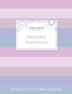 portada Adult Coloring Journal: Alcoholics Anonymous (Nature Illustrations, Pastel Stripes) (in English)