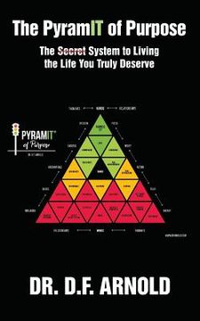portada The PyramIT of Purpose: The Secret System to Living the Life You Truly Deserve (in English)