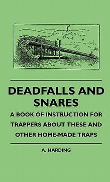 portada deadfalls and snares - a book of instruction for trappers abdeadfalls and snares - a book of instruction for trappers about these and other home-made (en Inglés)