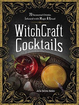 portada Witchcraft Cocktails: 70 Seasonal Drinks Infused With Magic & Ritual 