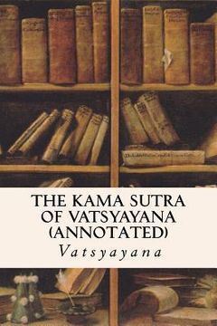 portada THE KAMA SUTRA OF VATSYAYANA (annotated) (en Inglés)