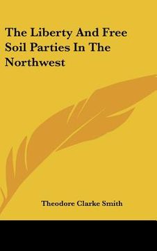 portada the liberty and free soil parties in the northwest
