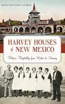 portada Harvey Houses of New Mexico: Historic Hospitality from Raton to Deming (en Inglés)