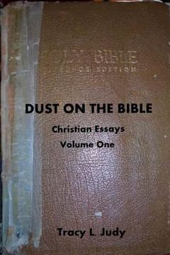 portada Dust On The Bible: Christian Essays Volume One (in English)