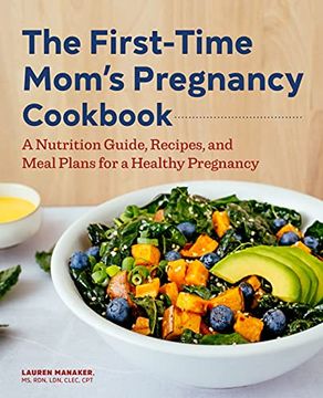 portada The First-Time Mom'S Pregnancy Cookbook: A Nutrition Guide, Recipes, and Meal Plans for a Healthy Pregnancy (en Inglés)