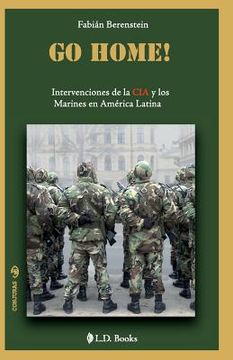 portada Go home: Intervenciones de la CIA y los Marines en America Latina