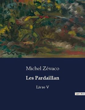 portada Les Pardaillan: Livre V (en Francés)