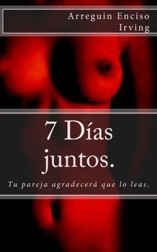 portada 7 Días Juntos. Tu Pareja Agradecerá que lo Leas. (in Spanish)