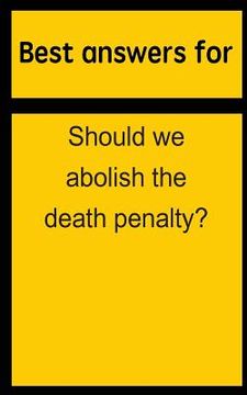 portada Best answers for Should we abolish the death penalty? (en Inglés)