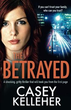 portada The Betrayed: A Shocking, Gritty Thriller That Will Hook you From the First Page (en Inglés)