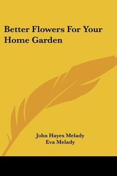 portada better flowers for your home garden (en Inglés)