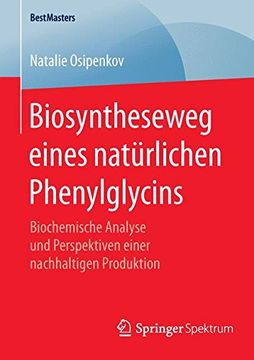 portada Biosyntheseweg eines natürlichen Phenylglycins: Biochemische Analyse und Perspektiven einer nachhaltigen Produktion (Bestmasters)