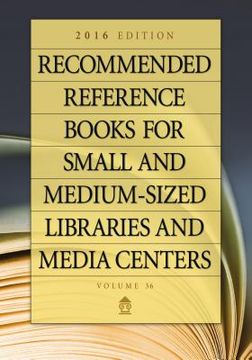 portada Recommended Reference Books for Small and Medium-Sized Libraries and Media Centers: 2016 Edition, Volume 36 (in English)