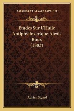 portada Etudes Sur L'Huile Antiphylloxerique Alexis Roux (1883) (en Francés)