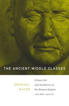 portada The Ancient Middle Classes: Urban Life and Aesthetics in the Roman Empire, 100 BCE-250 CE