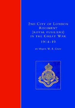 portada 2nd city of london regiment (royal fusiliers) in the great war (1914-1919) (in English)