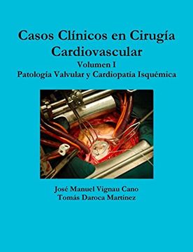 portada Casos Clinicos en Cirugia Cardiovascular. Volumen i. Patologia Valvular y Cardiopatia Isquemica