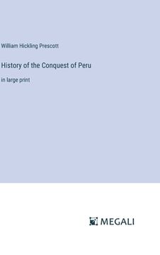 portada History of the Conquest of Peru: in large print (en Inglés)