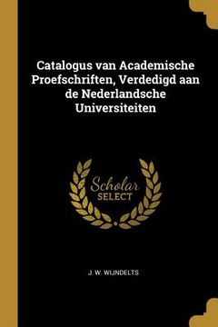 portada Catalogus van Academische Proefschriften, Verdedigd aan de Nederlandsche Universiteiten (en Inglés)