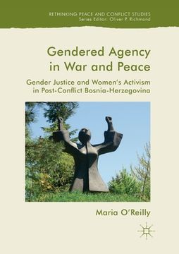 portada Gendered Agency in War and Peace: Gender Justice and Women's Activism in Post-Conflict Bosnia-Herzegovina (en Inglés)