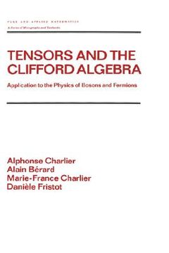 portada tensors and the clifford algebra: application to the physics of bosons and fermions (in English)