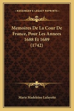 portada Memoires De La Cour De France, Pour Les Annees 1688 Et 1689 (1742) (en Francés)