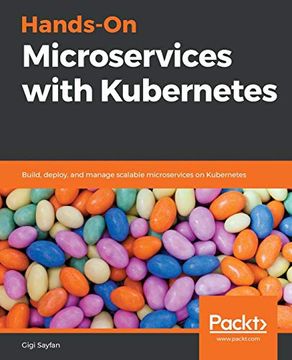 portada Hands-On Microservices With Kubernetes: Build, Deploy, and Manage Scalable Microservices on Kubernetes 