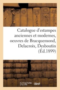portada Catalogue d'Estampes Anciennes Et Modernes, Oeuvres de Bracquemond, Delacroix, Desboutin: Dessins Anciens Et Modernes (in French)