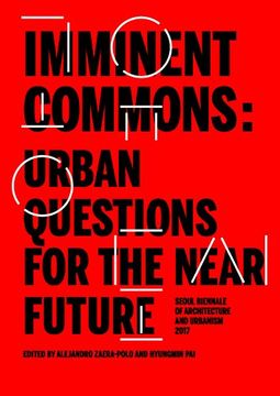 portada Imminent Commons: Urban Questions for the Near Future (Seoul Biennale of Architecture and Urbanism 2017)