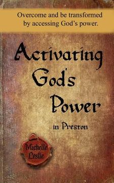 portada Activating God's Power in Preston: Overcome and be transformed by accessing God's power. (in English)