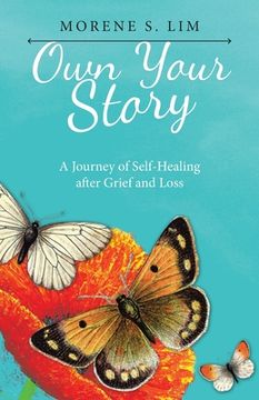 portada Own Your Story: A Journey of Self-Healing After Grief and Loss (en Inglés)