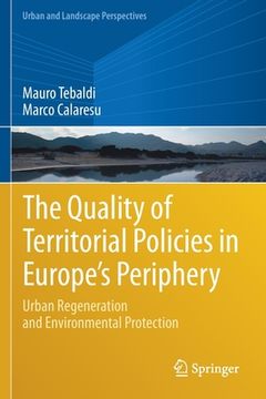 portada The Quality of Territorial Policies in Europe's Periphery: Urban Regeneration and Environmental Protection