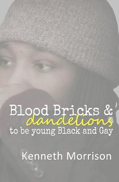 portada Blood Bricks and Dandelions: to be young Black and Gay