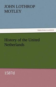 portada history of the united netherlands, 1587d (en Inglés)