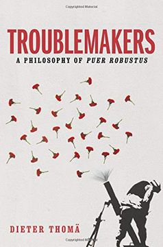 portada Troublemakers: A Philosophy of Puer Robustus (en Inglés)