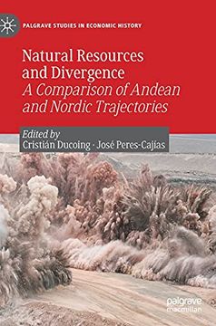 portada Natural Resources and Divergence: A Comparison of Andean and Nordic Trajectories (Palgrave Studies in Economic History) (en Inglés)