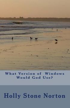 portada What Version of Windows would God Use? (en Inglés)