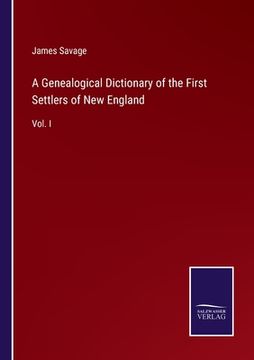 portada A Genealogical Dictionary of the First Settlers of New England: Vol. I (en Inglés)
