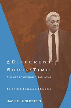 portada A Different Sort of Time: The Life of Jerrold r. Zacharias - Scientist, Engineer, Educator (The mit Press)