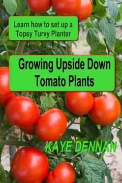 portada Growing Upside Down Tomato Plants: Learn How to Set Up a Topsy Turvy Planter (Gardening)