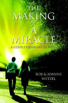 portada the making of a miracle: a couple's journey in faith (in English)
