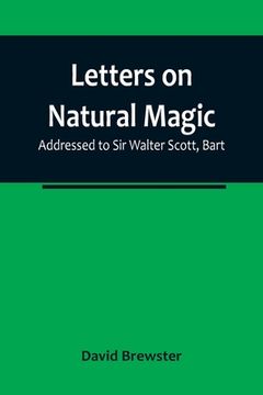 portada Letters on Natural Magic; Addressed to Sir Walter Scott, Bart 