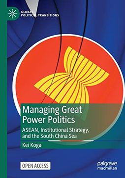 portada Managing Great Power Politics: Asean, Institutional Strategy, and the South China sea (Paperback)