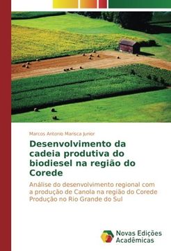 portada Desenvolvimento da cadeia produtiva do biodiesel na região do Corede: Análise do desenvolvimento regional com a produção de Canola na região do Corede Produção no Rio Grande do Sul