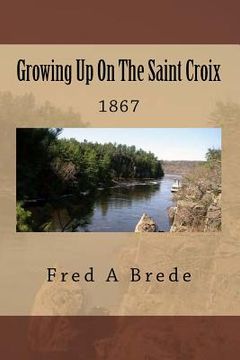 portada Growing Up On The Saint Croix: 1867