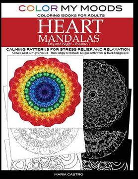 portada Color My Moods Coloring Books for Adults, Day and Night Heart Mandalas (Volume 3): Calming mandala patterns for stress relief and relaxation to help c (en Inglés)