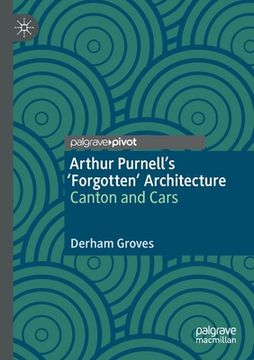 portada Arthur Purnell's 'Forgotten' Architecture: Canton and Cars (en Inglés)