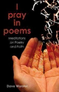 portada I Pray in Poems: Meditations on Poetry and Faith (en Inglés)